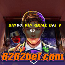 Bin88. Vin Game Bài V52