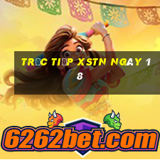 Trực tiếp XSTN ngày 18