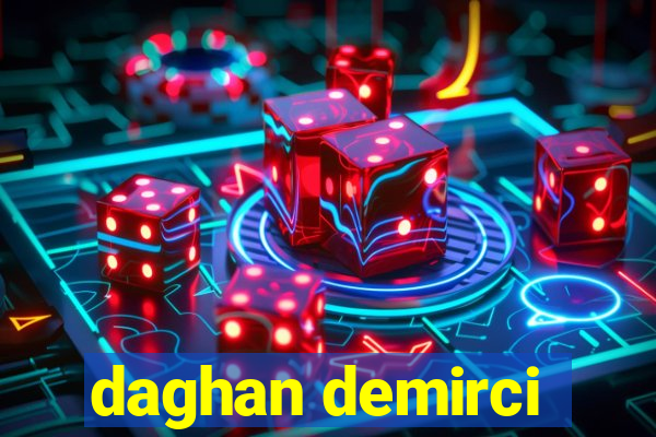 daghan demirci