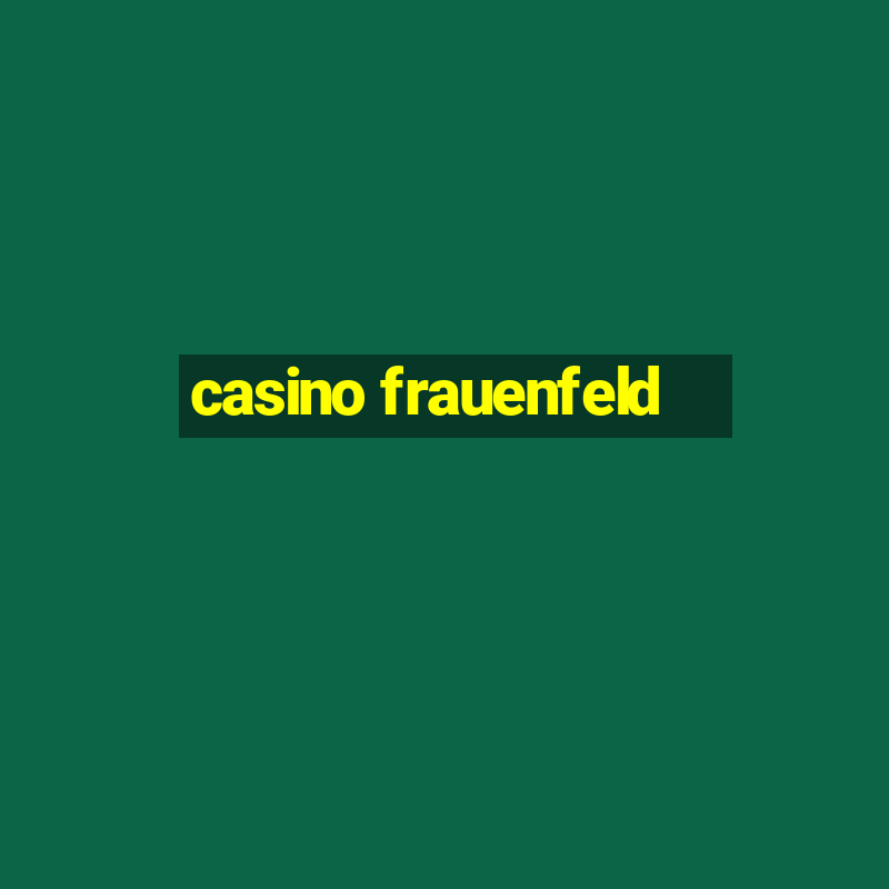 casino frauenfeld