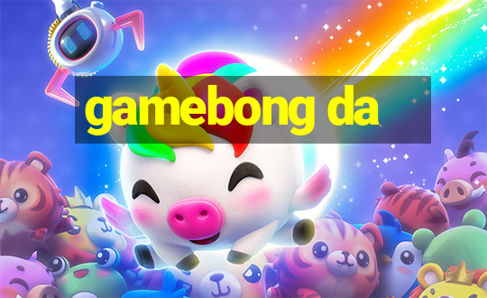 gamebong da