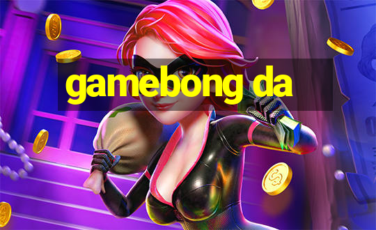 gamebong da