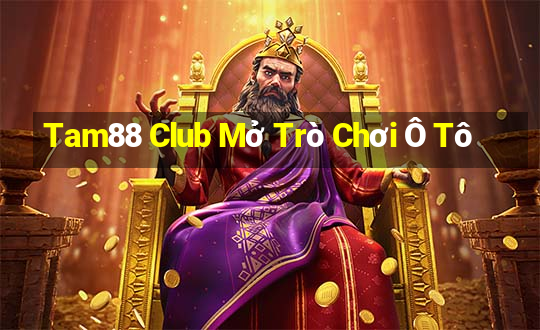 Tam88 Club Mở Trò Chơi Ô Tô