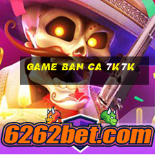 game ban ca 7k7k