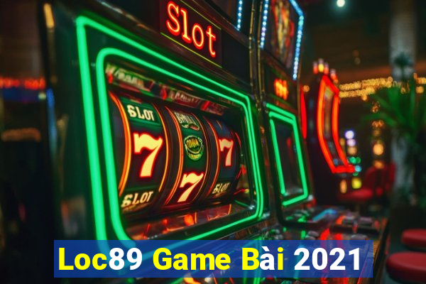 Loc89 Game Bài 2021