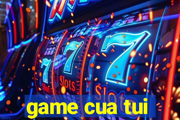 game cua tui