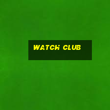 watch club