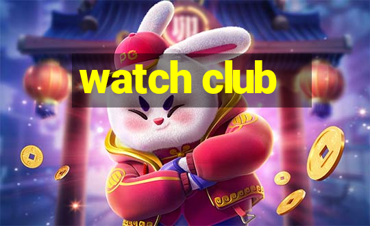 watch club