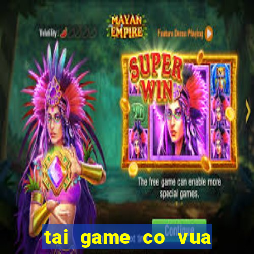 tai game co vua mien phi