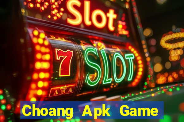 Choang Apk Game Bài Quay Hũ