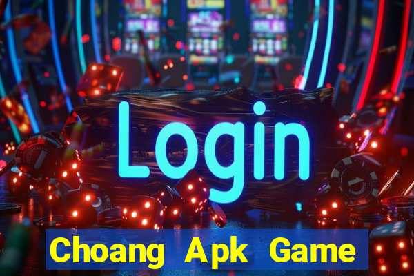 Choang Apk Game Bài Quay Hũ