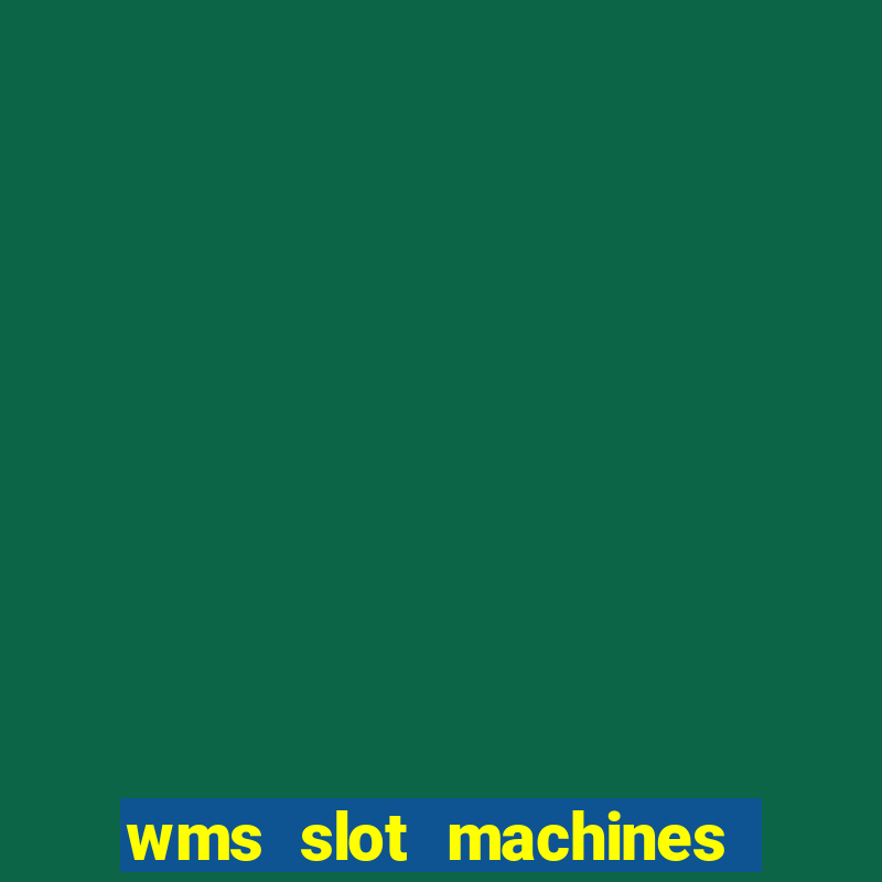 wms slot machines for sale