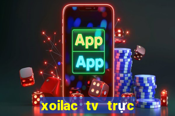 xoilac tv trực tiếp bóng đá