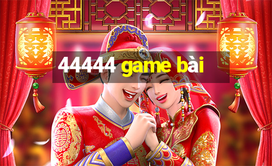 44444 game bài