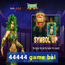 44444 game bài