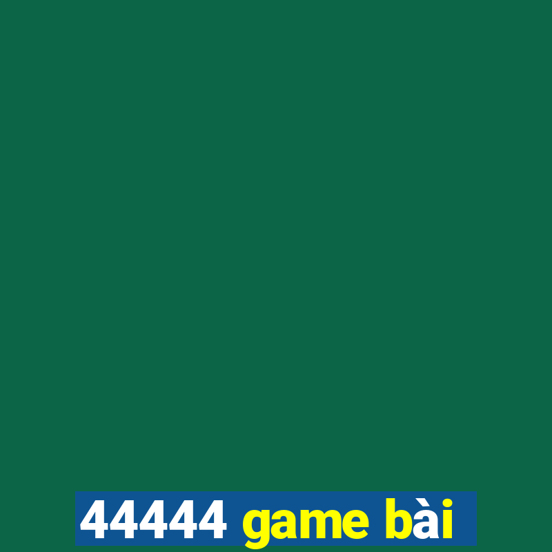 44444 game bài