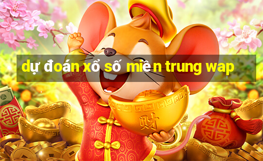 dự đoán xổ số miền trung wap