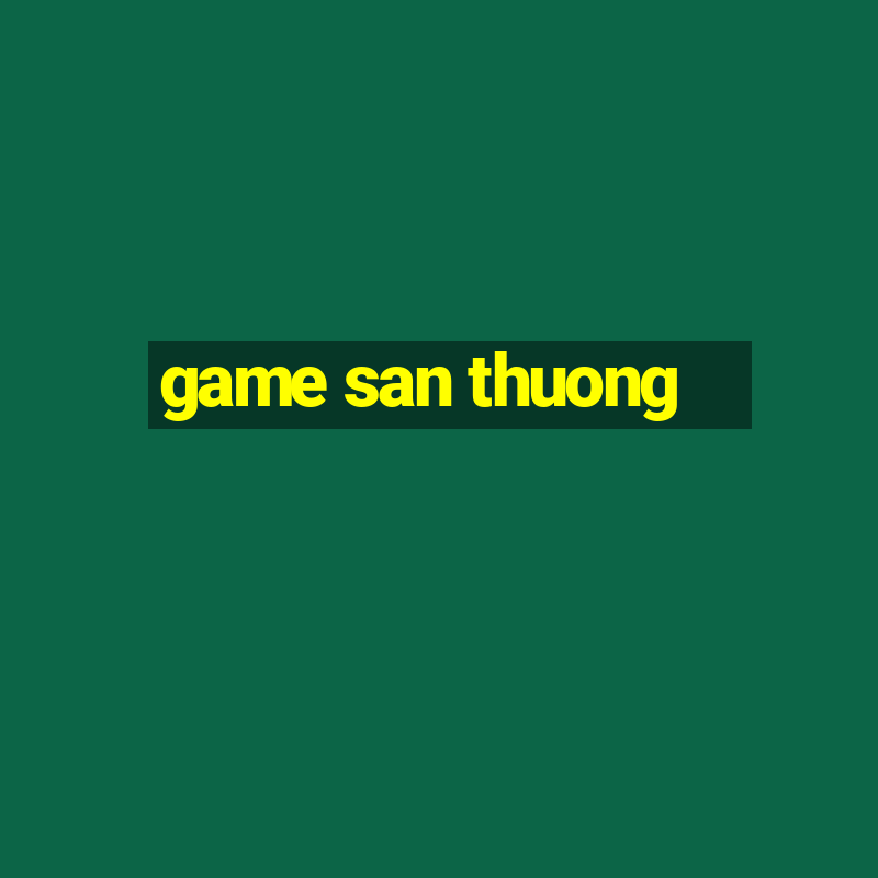 game san thuong