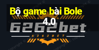 Bộ game bài Bole 4.0