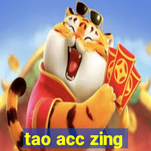 tao acc zing