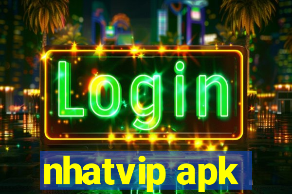 nhatvip apk