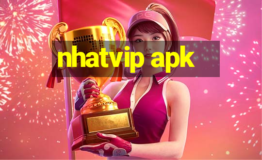 nhatvip apk