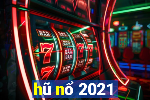 hũ nổ 2021