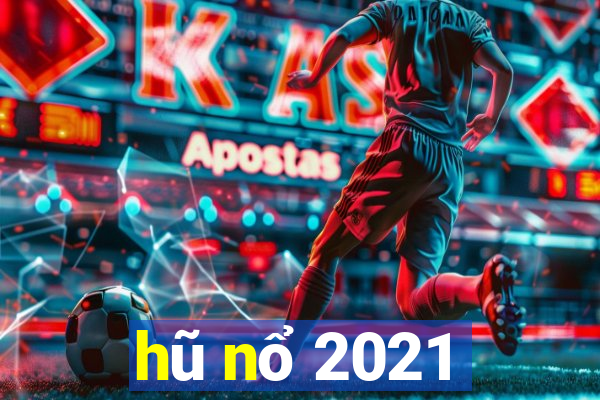 hũ nổ 2021