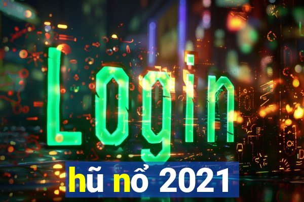 hũ nổ 2021