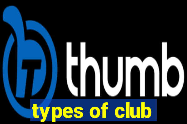 types of club