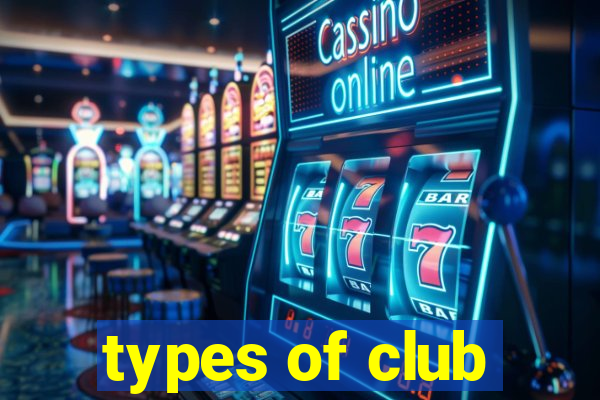 types of club