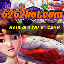 Hair giải trí Hạ cánh