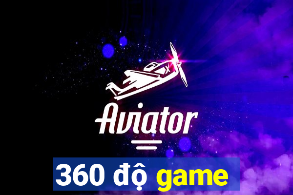 360 độ game