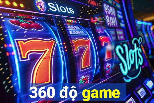 360 độ game