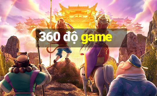 360 độ game