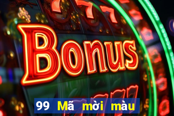 99 Mã mời màu lợi ích