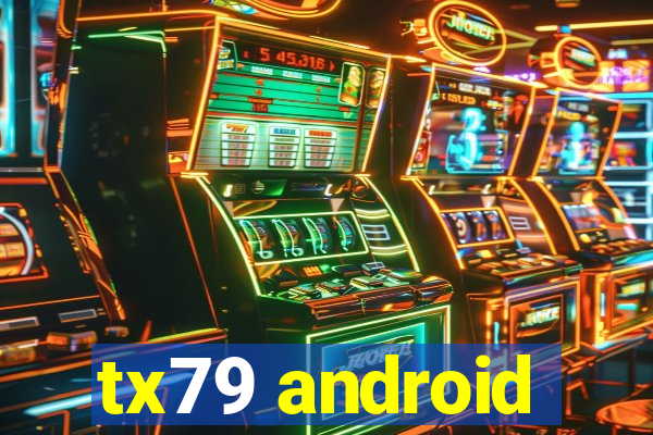 tx79 android