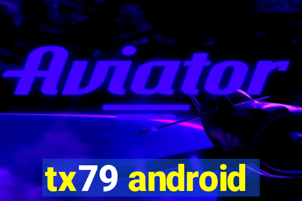 tx79 android