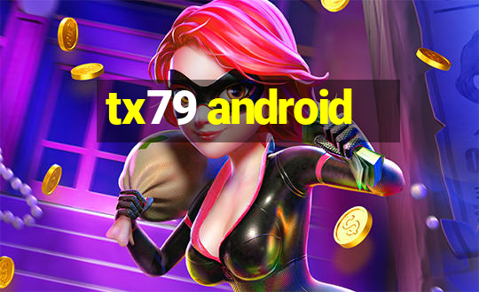 tx79 android