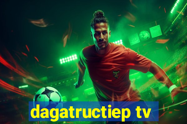 dagatructiep tv