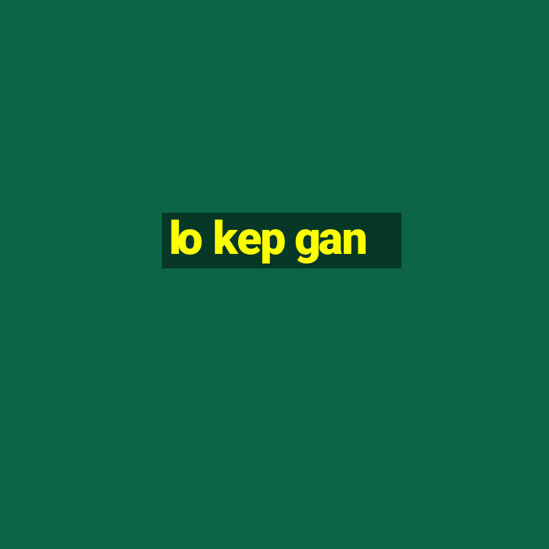 lo kep gan