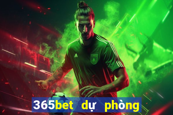 365bet dự phòng mở tài khoản