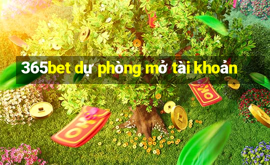 365bet dự phòng mở tài khoản