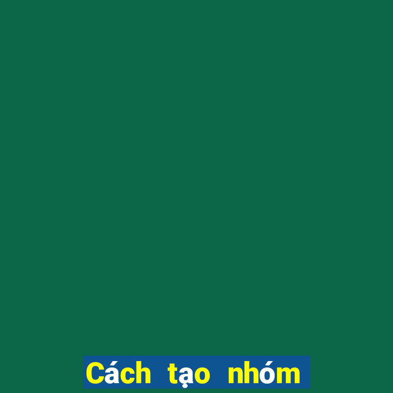 Cách tạo nhóm zalo 1000 người