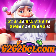 xổ số bà rịa vũng tàu ngày 24 tháng 10