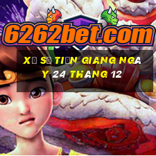 xổ số tiền giang ngày 24 tháng 12