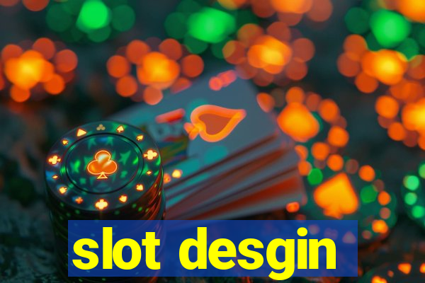 slot desgin