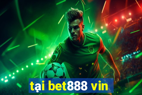 tại bet888 vin