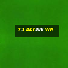 tại bet888 vin