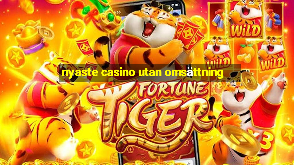 nyaste casino utan omsättning